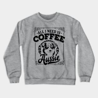 All I need is Coffee and An Aussie Crewneck Sweatshirt